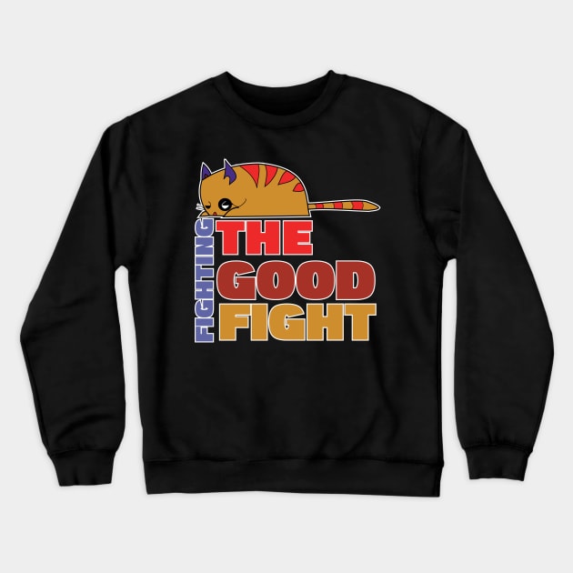 Fighting the Good Fight Crewneck Sweatshirt by DreamsofDubai